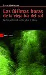 LAS ULTIMAS HORAS DE LA VIEJA LUZ DEL SOL:<BR>