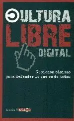 CULTURA LIBRE DIGITAL: NOCIONES BÁSICAS PARA DEFENDER LO QUE ES DE TODOS