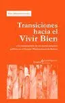 TRANSICIONES HACIA EL VIVIR BIEN: O LA CONSTRUCCIÓN DE UN NUEVO PROYECTO POLÍTICO EN EL ESTADO PLURI