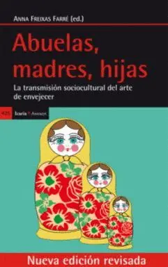 ABUELAS, MADRES, HIJAS : LA TRANSMISIÓN SOCIOCULTURAL DEL ARTE DE ENVEJECER