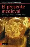 EL PRESENTE MEDIEVAL: <BR>