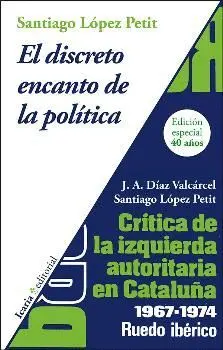 EL DISCRETO ENCANTO DE LA POLITICA: CRITICA DE LA IZQUIERDA AUTORITARIA EN CATALUÑA. 1967-1974, RUED