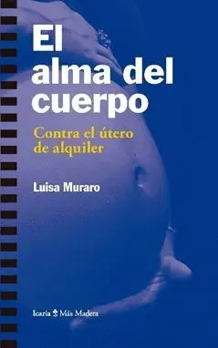 EL ALMA DEL CUERPO: CONTRA EL UTERO DE ALQUILER