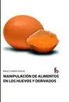 MANIPULACION DE ALIMENTOS EN LOS HUEVOS Y DERIVADOS