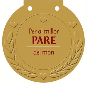 PER AL MILLOR PARE DEL MÓN : UNA MEDALLA PER A ALGÚ MOLT ESPECIAL!