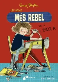 ENID BLYTON. LA NENA MÉS REBEL VA A L´ESCOLA