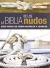 LA BIBLIA DE LOS NUDOS: GUÍA VISUAL DE CÓMO HACERLOS Y USARLOS