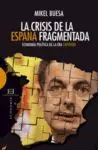 LA CRISIS DE LA ESPAÑA FRAGMENTADA: ECONOMÍA POLÍTICA DE LA ERA ZAPATERO