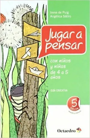 JUGAR A PENSAR CON NIÑOS Y NIÑAS DE 4 A 5 AÑOS : GUÍA EDUCATIVA