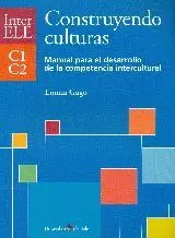 CONSTRUYENDO CULTURAS : MANUAL PARA EL DESARROLLO DE LA COMPETENCIA INTERCULTURAL C1-C2