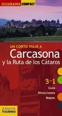 UN CORTO VIAJE A CARCASONA Y LA RUTA DE LOS CÁTAROS. 3 EN 1: GUÍA. DIRECCIONES. MAPAS