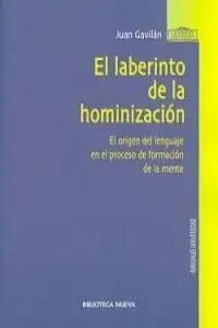 EL LABERINTO DE LA HOMINIZACION: EL ORIGEN DEL LENGUAJE EN EL PROCESO DE FORMACIÓN DE LA MENTE