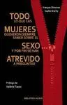 TODO LO QUE LAS MUJERES QUISIERON SIEMPRE SABER SOBRE SEXO Y POR FIN SE HAN ATREVIDO A PREGUNTAR