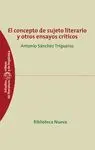 EL CONCEPTO DE SUJETO LITERARIO Y OTROS ENSAYOS CRITICOS