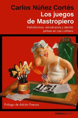 LOS JUEGOS DE MASTROPIERO: PALÍNDROMOS, RETRUÉCANOS Y DEMÁS YERBAS EN LES LUTHIERS