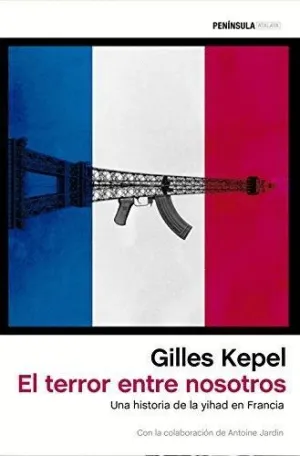 EL TERROR ENTRE NOSOTROS: UNA HISTORIA DE LA YIHAD EN FRANCIA