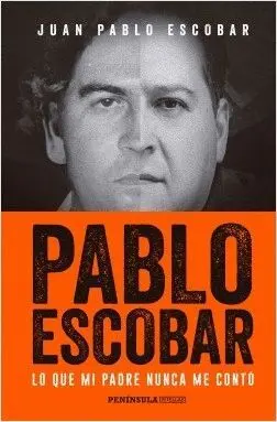 PABLO ESCOBAR: LO QUE MI PADRE NUNCA ME CONTÓ