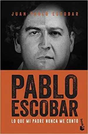 PABLO ESCOBAR: LO QUE MI PADRE NUNCA ME CONTÓ