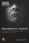 DEPREDADORES HUMANOS: EL OSCURO UNIVERSO DE LOS ASESINOS EN SERIE