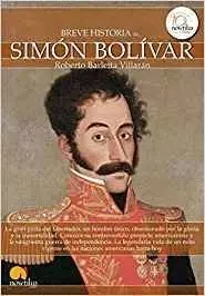 BREVE HISTORIA DE SIMÓN BOLÍVAR