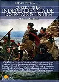 BREVE HISTORIA DE LA GUERRA DE LA INDEPENDENCIA DE LOS EE.UU.