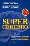 SUPERCEREBRO: DESCUBRE EL PODER DE TU MENTE PARA POTENCIAR AL MÁXIMO LA SALUD, LA FELICIDAD Y EL BIE