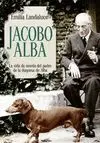 JACOBO ALBA: LA VIDA DE NOVELA DEL PADRE DE LA DUQUESA DE ALBA