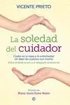 LA SOLEDAD DEL CUIDADOR: CUIDAR EN LA VEJEZ Y EN LA ENFERMEDAD SIN DEJAR DE CUIDARSE UNO. ENTRE LA D