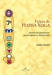 FICHAS DE HATHA-YOGA: SISTEMA DE INFORMACION PARA PROFESORES Y PRACTICANTES