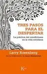 TRES PASOS PARA EL DESPERTAR : LA PRÁCTICA DEL MINDFULNESS EN LA VIDA COTIDIANA