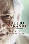 CLAUDIO NARANJO: LA VIDA Y SUS ENSEÑANZAS. UN ENCUENTRO CON JAVIER ESTEBAN