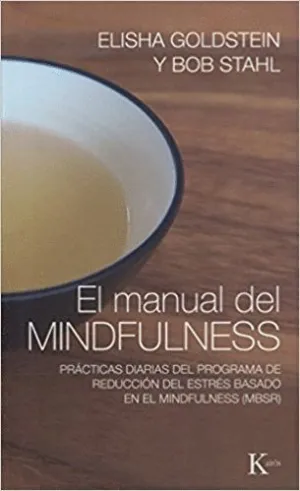 EL MANUAL DEL MINDFULNESS: PRÁCTICAS DIARIAS DEL PROGRAMA DE REDUCCIÓN DEL ESTRÉS BASADO EN EL MINDF