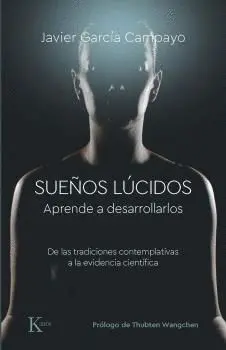 SUEÑOS LÚCIDOS. APRENDE A DESARROLLARLOS. DE LAS TRADICIONES CONTEMPLATIVAS A LA EVIDENCIA CIENTIFIC