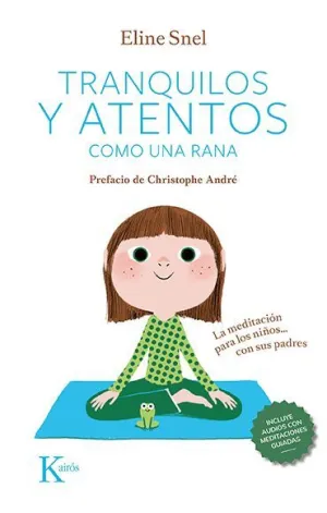 TRANQUILOS Y ATENTOS COMO UNA RANA. LA MEDITACIÓN PARA LOS NIÑOS... CON SUS PADRES