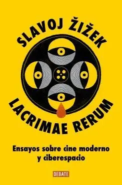 LACRIMAE RERUM: ENSAYOS SOBRE CINE MODERNO Y CIBERESPACIO