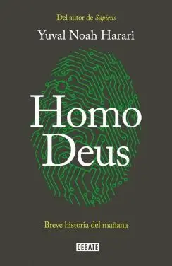 HOMO DEUS: BREVE HISTORIA DEL MAÑANA