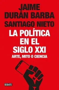 LA POLITICA EN EL SIGLO XXI: ARTE, MITO O CIENCIA