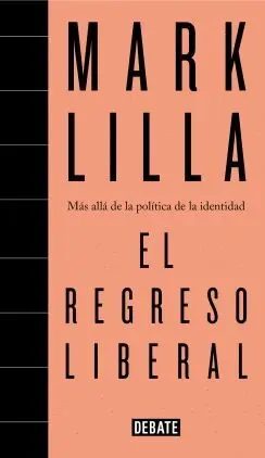 EL REGRESO LIBERAL: MÁS ALLÁ DE LA POLÍTICA DE LA IDENTIDAD