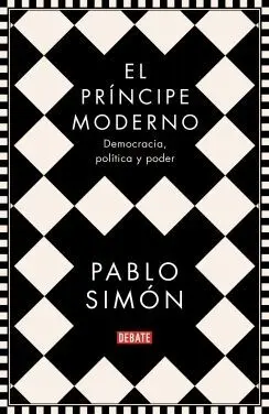 EL PRÍNCIPE MODERNO: DEMOCRACIA, POLÍTICA Y PODER