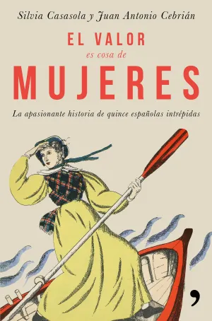 EL VALOR ES COSA DE MUJERES: LA APASIONANTE HISTORIA DE QUINCE ESPAÑOLAS