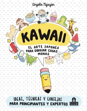 KAWAII: EL ARTE JAPONÉS DE PARA DIBUJAR COSAS MONAS