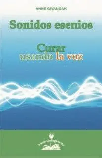 SONIDOS ESENIOS: CURAR USANDO LA VOZ