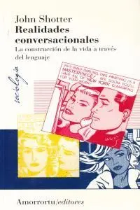 REALIDADES CONVERSACIONALES: LA CONSTRUCCIÓN DE LA VIDA A TRAVÉS DEL LENGUAJE