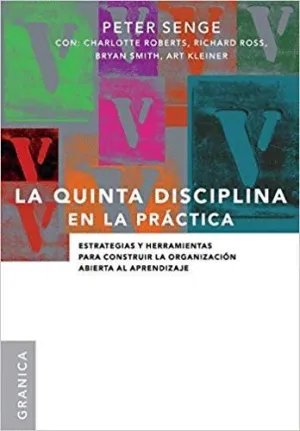 LA QUINTA DISCIPLINA EN LA PRACTICA ; <BR>