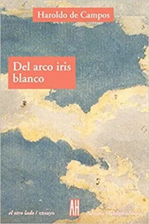 DEL ARCO IRIS BLANCO: ENSAYOS DE LITERATURA Y CULTURA