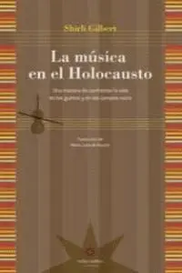 LA MUSICA EN EL HOLOCAUSTO: UNA MANERA DE CONFRONTAR LA VIDA EN LOS GUETOS Y EN LOS CAMPOS NAZIS