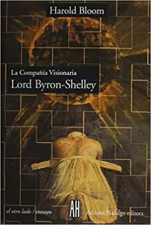 LA COMPAÑIA VISIONARIA: LORD BYRON - SHELLEY