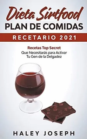 DIETA SIRTFOOD PLAN DE COMIDAS RECETARIO 2021 RECETAS TOP SECRET QUE NECESITARÁS PARA ACTIVAR TU GEN