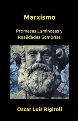 MARXISMO- PROMESAS LUMINOSAS Y REALIDADES SOMBRÍAS.