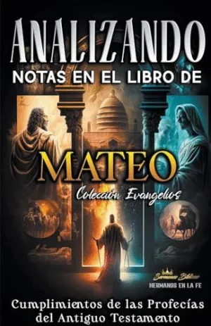 ANALIZANDO NOTAS EN EL LIBRO DE MATEO. CUMPLIMIENTOS DE LAS PROFECÍAS DEL ANTIGUO TESTAMENTO